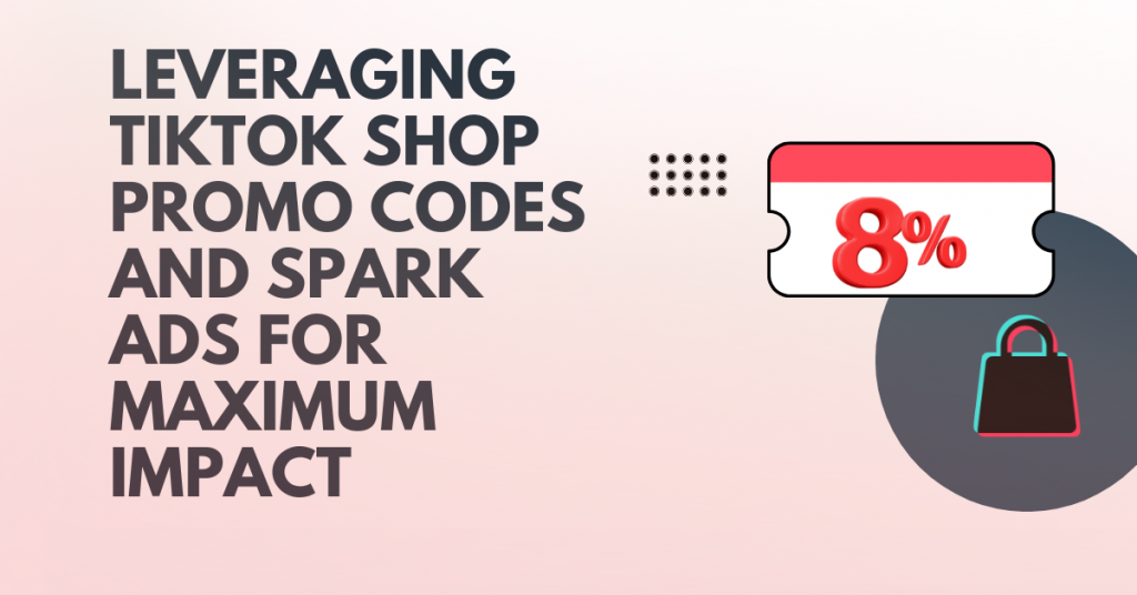 Tik Tok Promo Code Example Leveraging TikTok Shop Promo Codes and Spark Ads for Maximum Impact ...
